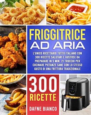 Ricettario Friggitrice Ad Aria Pdf 2021 | Gratis Da Mammaofferte.com